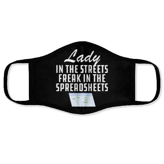 Lady in the streets freak in the spreadsheets Face Masks