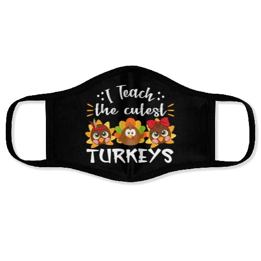 I Teach The Cutest Turkeys Teacher Thanksgiving Face Masks