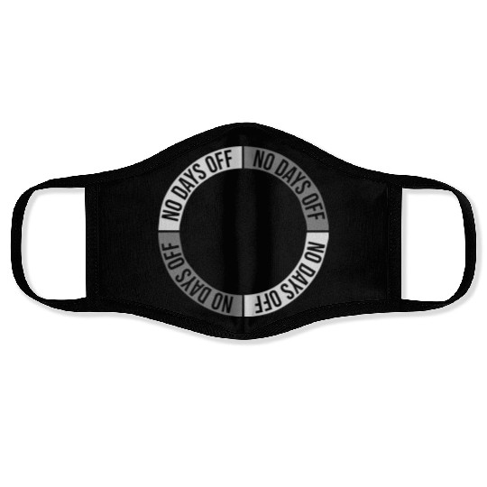 no days off quote Face Masks