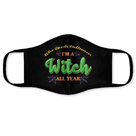 Who Needs Halloween I'm A Witch All Year - Green Face Masks
