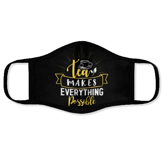 Tea Makes All Possible Tea Lovers Face Masks