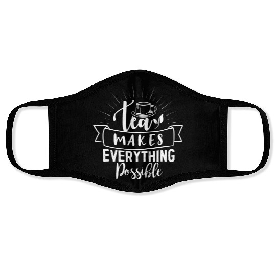 Tea Makes All Possible Tea Lovers Face Masks