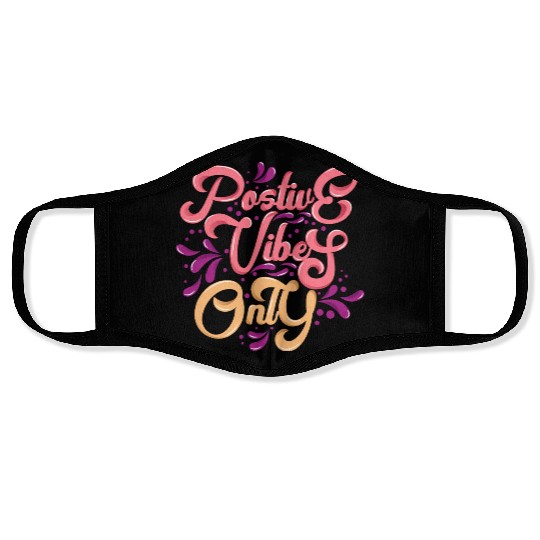 Positive Vibes Only Face Masks