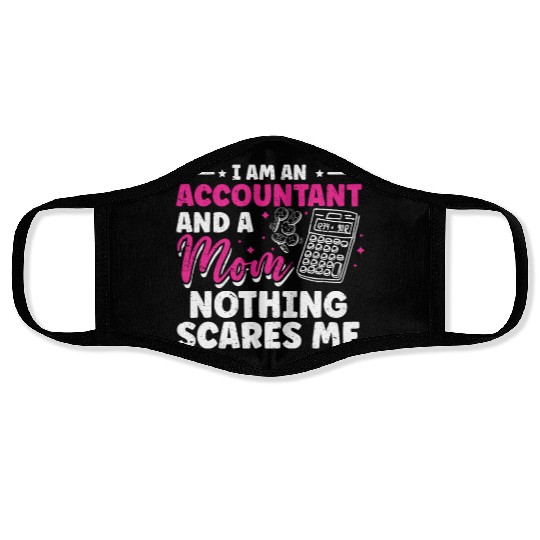 I'm An Accountant And A Mom Nothing Scares Me Face Masks