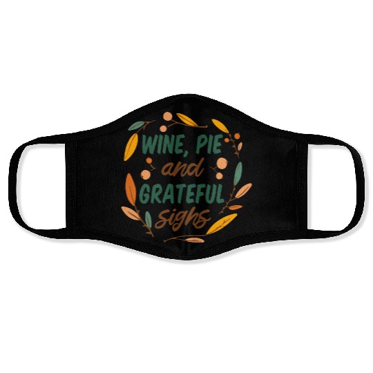 wine, pie and grateful sighs Face Masks