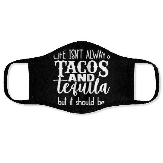 Life Isn't Always Tacos & Tequila But It Should Be Face Masks