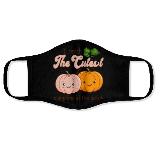 I Teach The Cutest Pumkins Kindergarten Teacher Face Masks