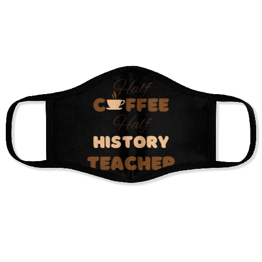 Half coffee half history teacher funny brown text Face Masks