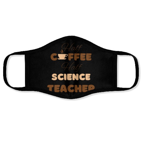 Half coffee half science teacher funny brown text Face Masks
