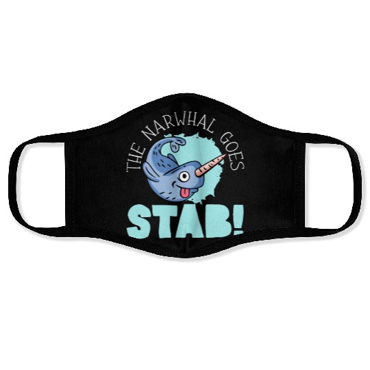 The Narwhal Goes Stab Unicorn Of The Sea Narwhale Face Masks