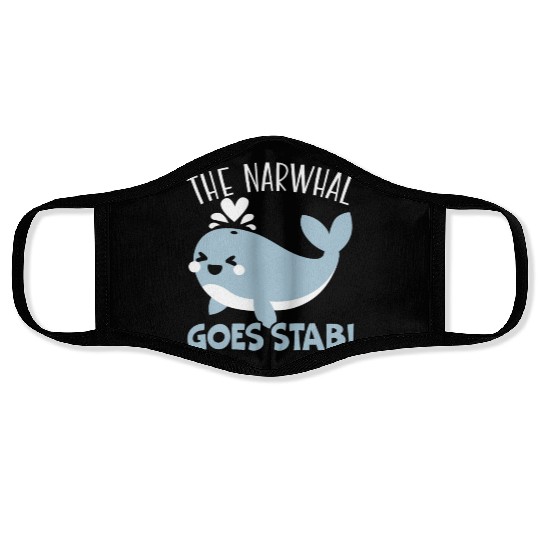 The Narwhal Goes Stab Unicorn Of The Sea Narwhale Face Masks