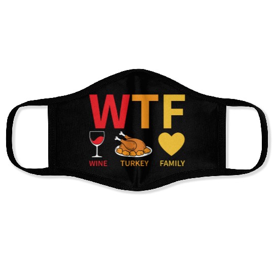 WTF Wine Turkey Family - Thanksgiving Face Masks
