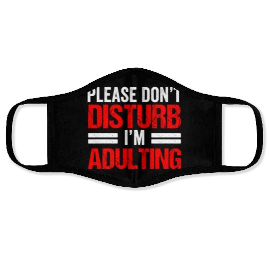 Please Don't Disturb I'm Adulting Adult Birthday Face Masks