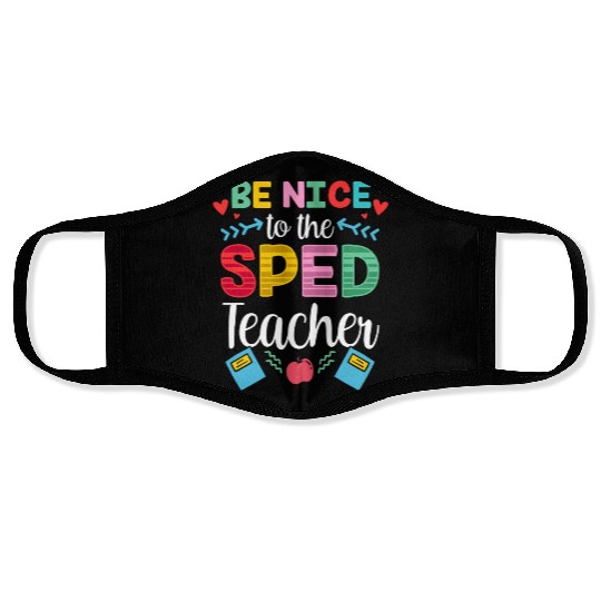 Be Nice To The Sped Teacher Special Education Cute Face Masks