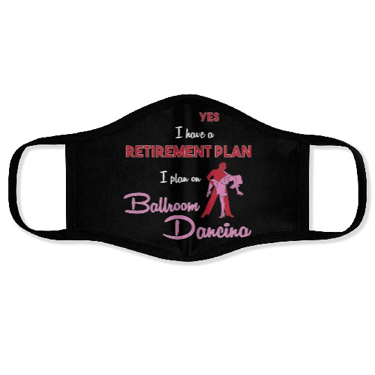 Retiree Retired Retirement Plan Funny Ballroom Face Masks