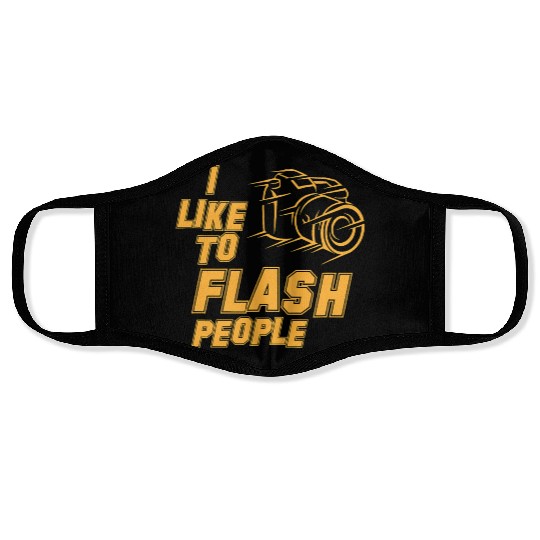 I like to flash people Photographer photography hu Face Masks