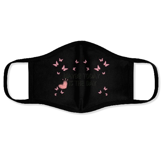 Maybe today is the day Face Masks