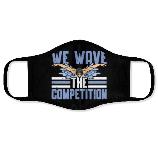 Swim Swimming We Have The Competition Swimmer Face Masks
