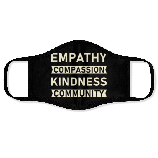 t Empathy Compassion Kindness Community 4 01 Face Masks