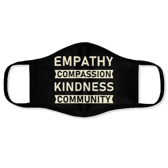 t Empathy Compassion Kindness Community 4 01 Face Masks