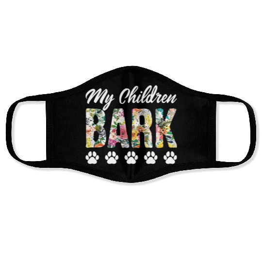 My Children Bark Funny Dog Mom Sarcastic Face Masks