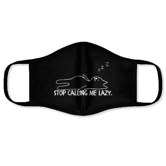 Stop calling me lazy cat Face Masks