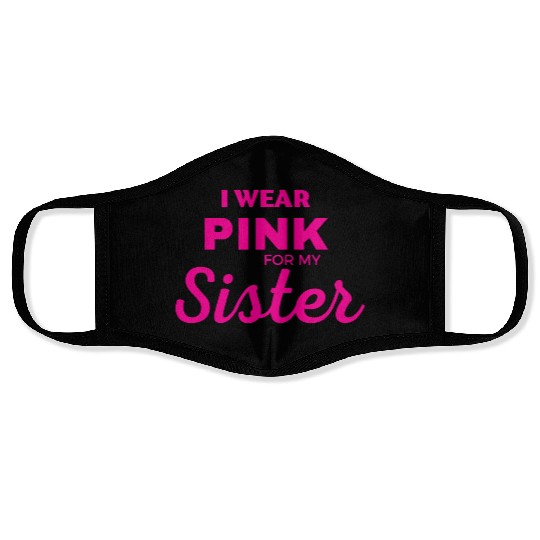 I WEAR PINK FOR MY SISTER Face Masks