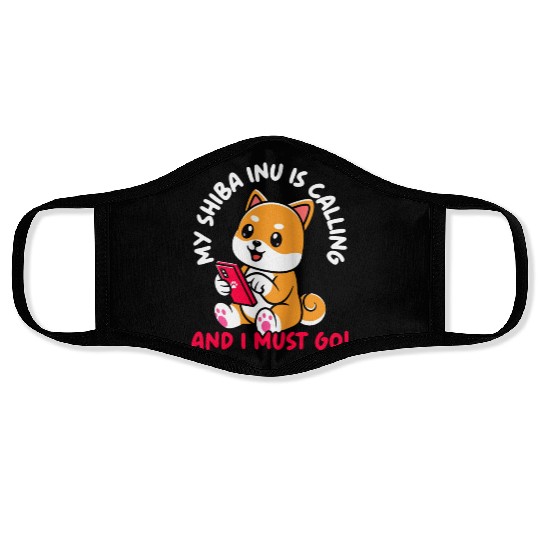 My Shiba Inu Is Calling And I Must Go Japanese Dog Face Masks