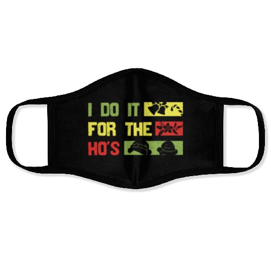 I Do It For The ho's christmas Face Masks