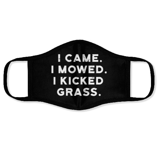 I came I mowed I kicked grass - mowing Face Masks
