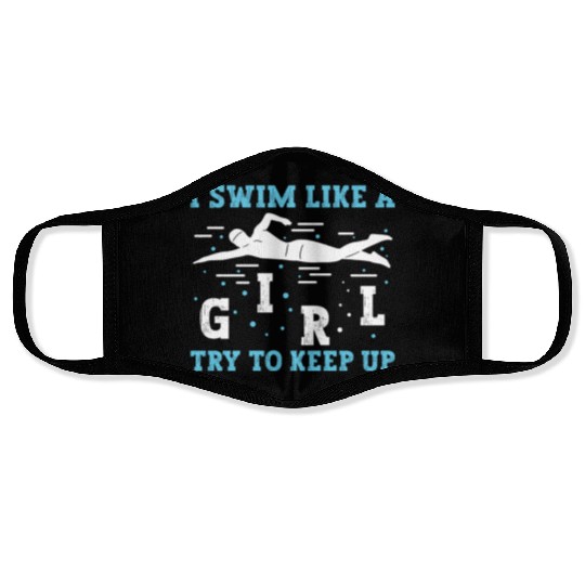 Swimmer Swimming I Swim Like A Girl Try To Keep Up Face Masks