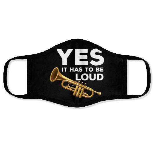 Yes It Has To Be That Loud Trumpeter Trumpet Brass Face Masks