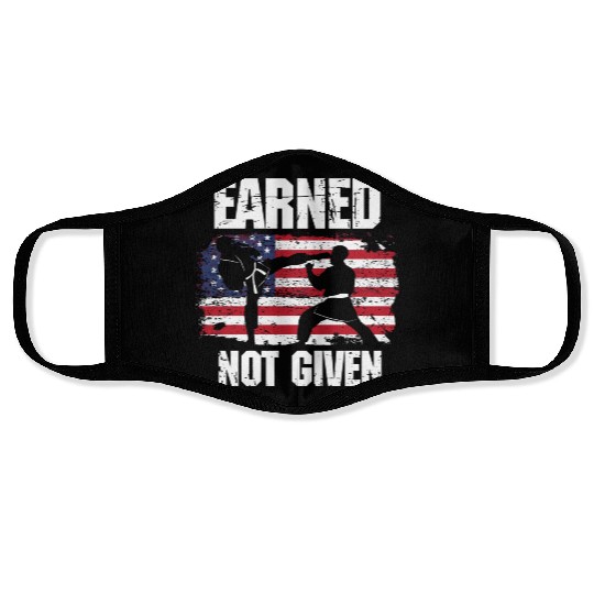 Earned Not Given! Karate Fighter Martial Arts Face Masks