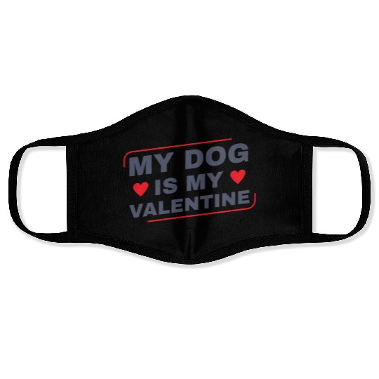 My Dog is My Valentine Dog Owner Design for Women Face Masks