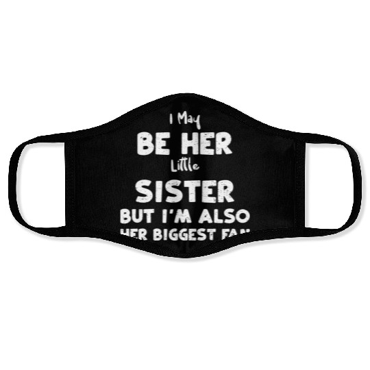 I May Be Her Little Sister But I... Face Masks