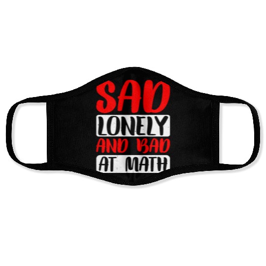 Sad Lonely And Bad At Math 2 Face Masks