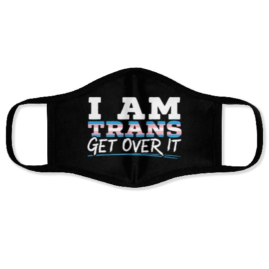 I Am Trans Get Over It LGBTQ Pride Transgender Face Masks