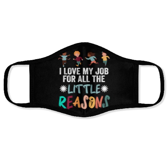 I Love My Job For All The Little Reasons Face Masks