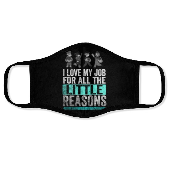 I Love My Job For All The Little Reasons Face Masks