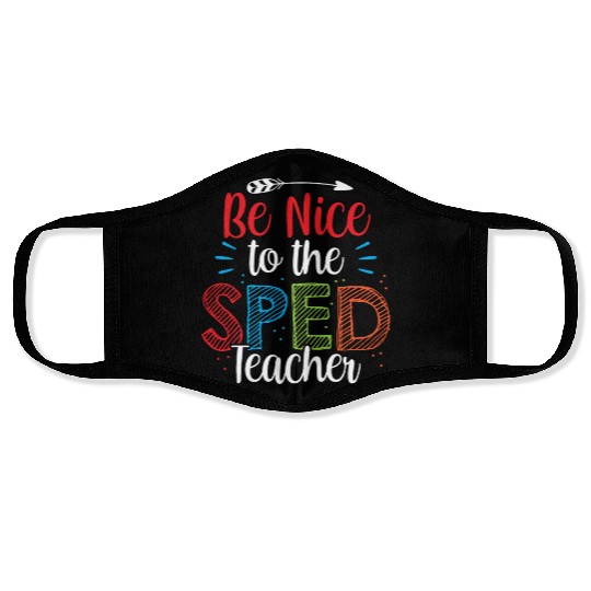 Be Nice To The Sped Teacher Special Education Cute Face Masks
