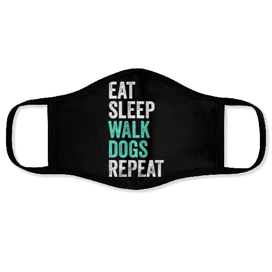 Eat Sleep Walk Dogs Dog Walking Dog Lover Face Masks