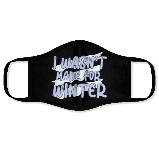 I Hate Winter, I Hate Snow And Cold Face Masks