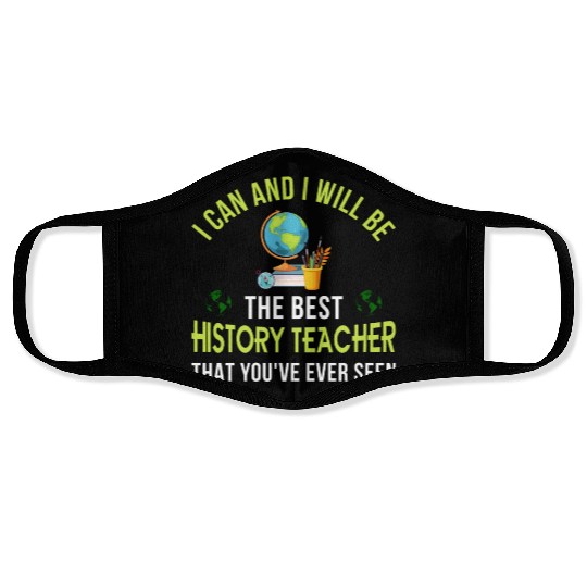 i can and i will be the best History Teacher Face Masks