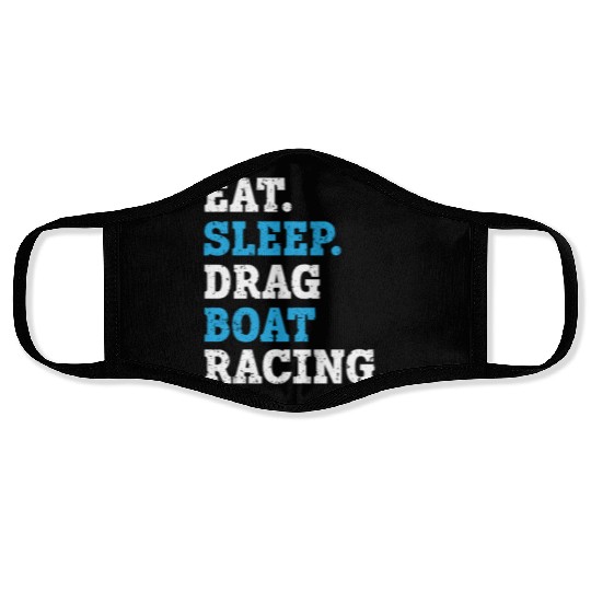 Eat Sleep Drag Boat Racing Boat Race Boat Riding Face Masks