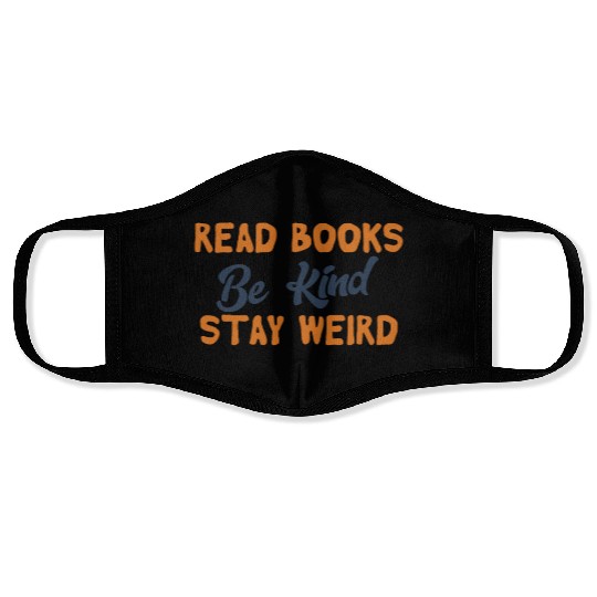 Read Books Be Kind Stay Weird Face Masks