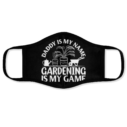 Plant Gardener Daddy Is My Name Gardening Is My Ga Face Masks