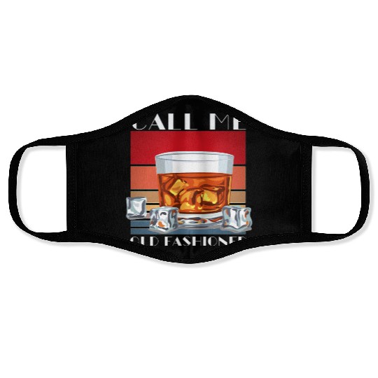 Call Me Old Fashioned, Funny Whiskey Gift. Face Masks