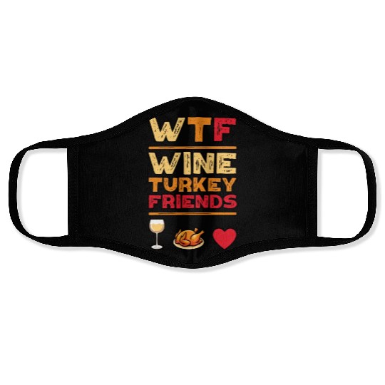 WTF Wine Turkey Friends And Family Funny Thanksgiv Face Masks