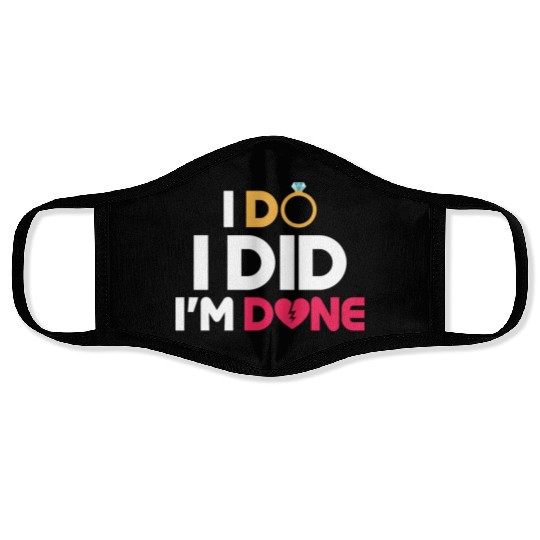 I Do, I Did, I'm Done Divorcee Divorce Women Face Masks