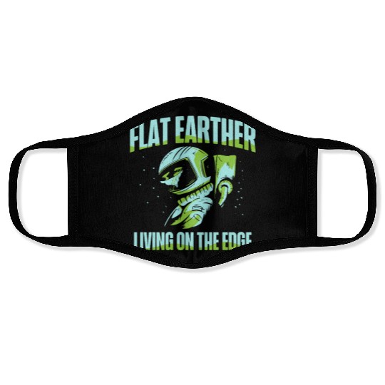 Flat Earther Living On The Edge Flat Earth Society Face Masks